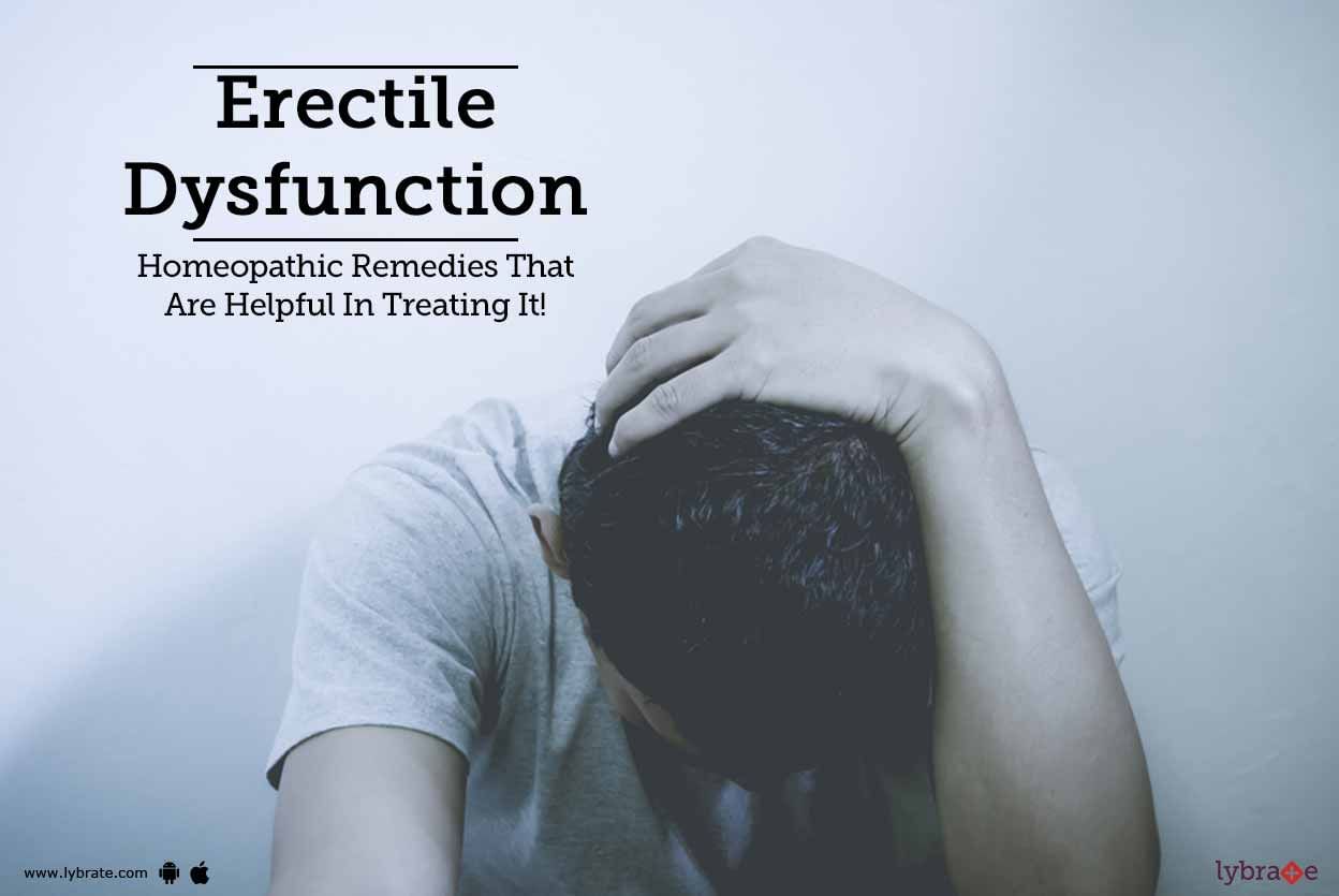 Erectile Dysfunction - Homeopathic Remedies That Are Helpful In Treating It!
