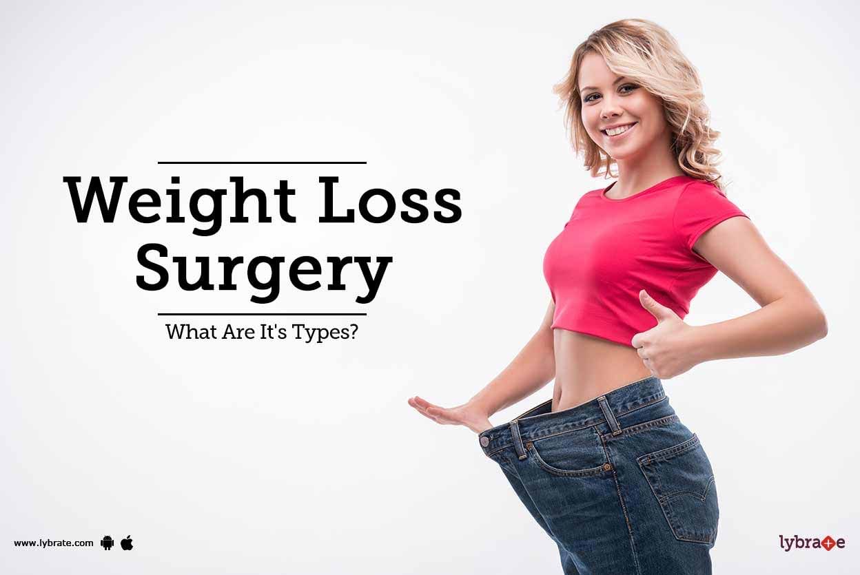 Weight Loss Surgery - What Are It's Types?