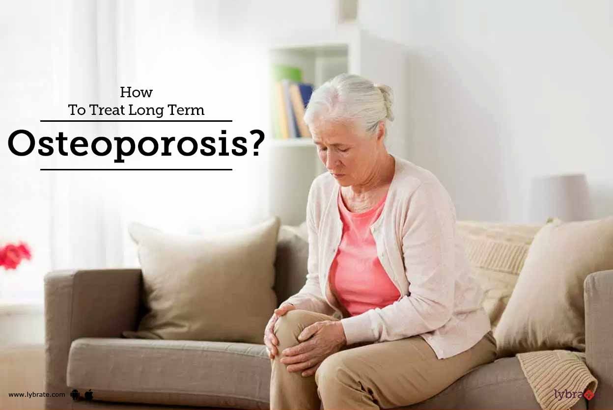 How To Treat Long Term Osteoporosis?