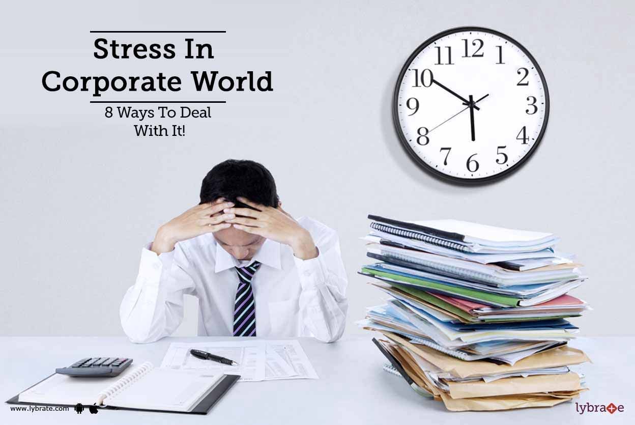 Stress In Corporate World - 8 Ways To Deal With It!