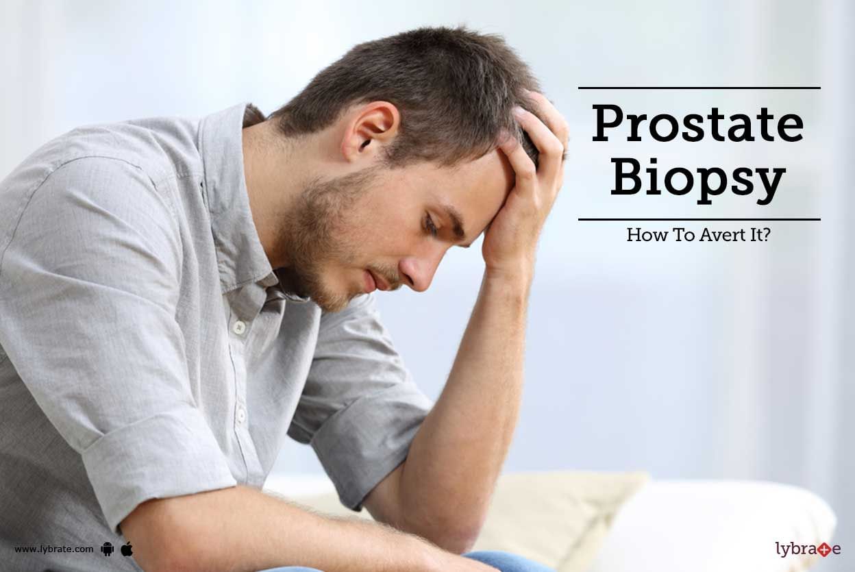 Prostate Biopsy - How To Avert It?