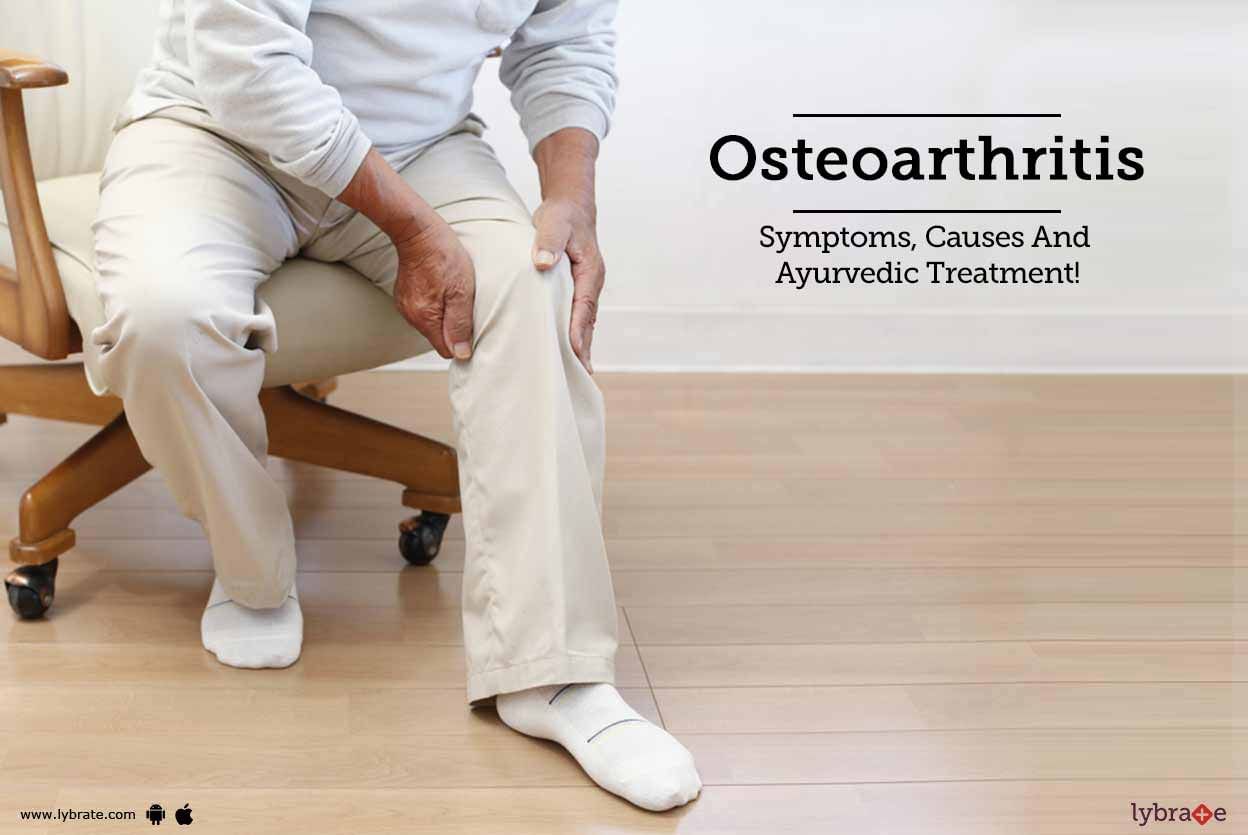 Osteoarthritis - Symptoms, Causes And Ayurvedic Treatment!