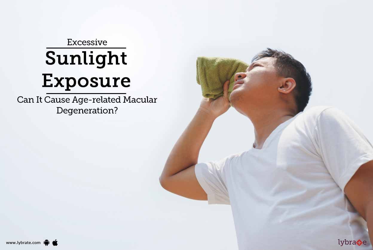 Excessive Sunlight Exposure - Can It Cause Age-related Macular Degeneration?