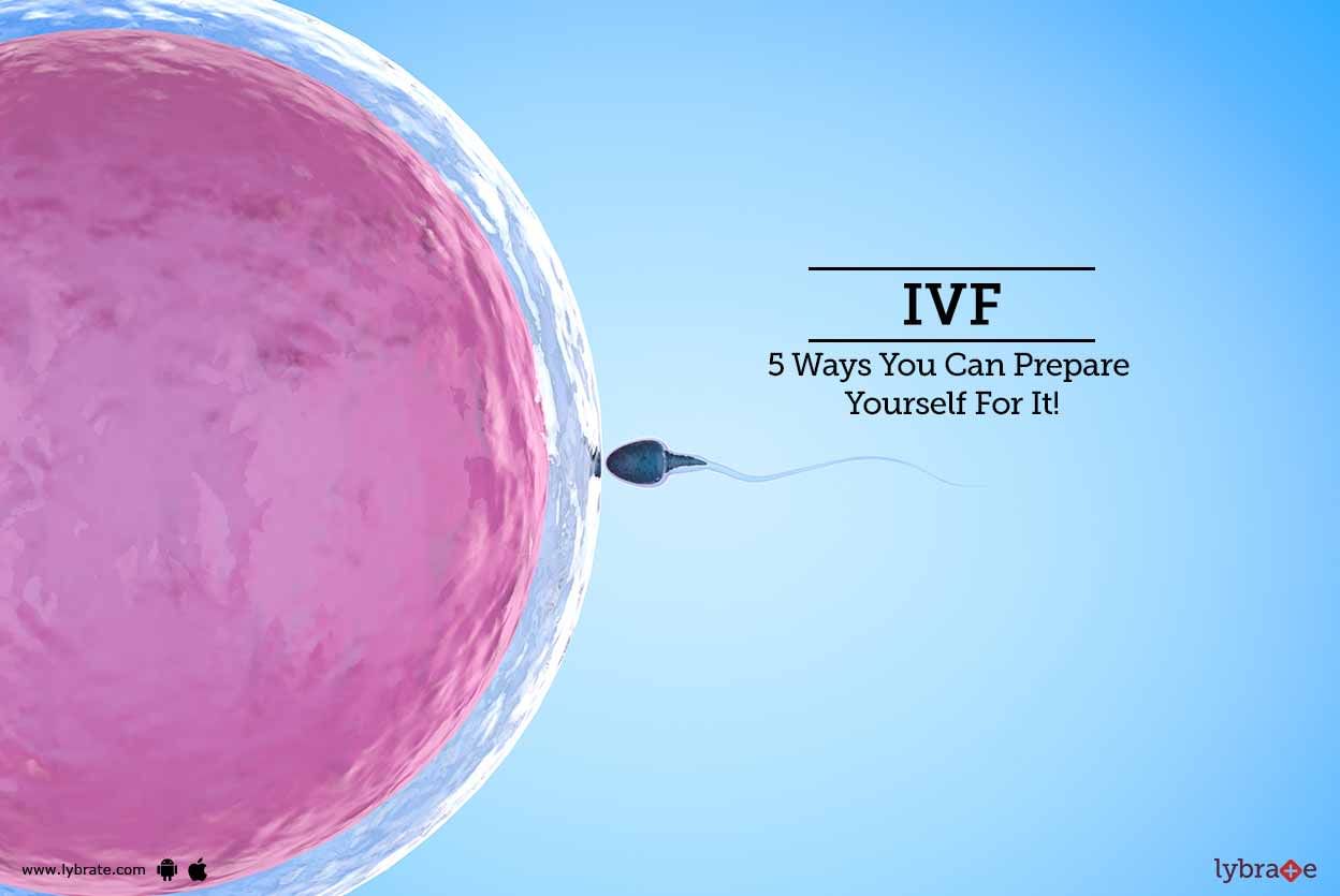 IVF - 5 Ways You Can Prepare Yourself For It!