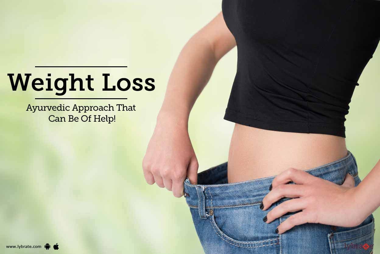 Weight Loss - Ayurvedic Approach That Can Be Of Help!