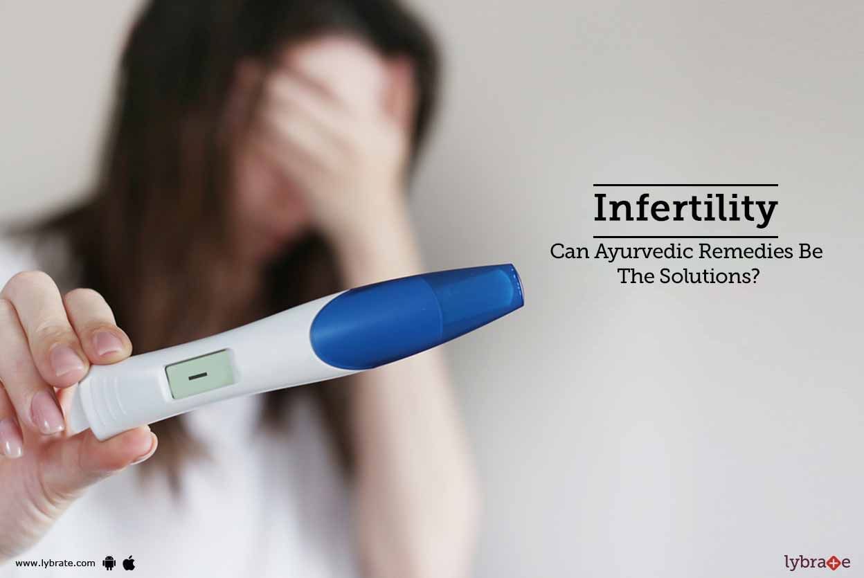 Infertility - Can Ayurvedic Remedies Be The Solutions?