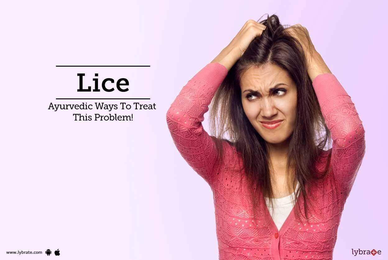 Lice - Ayurvedic Ways To Treat This Problem!