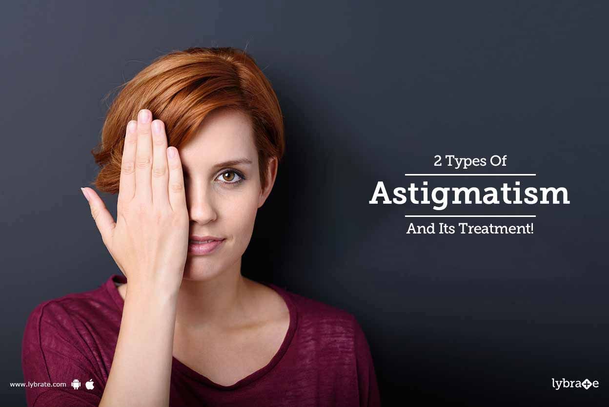 2 Types Of Astigmatism And Its Treatment!