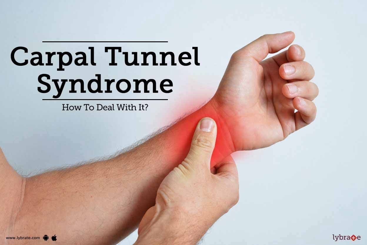 Carpal Tunnel Syndrome - How To Deal With It?