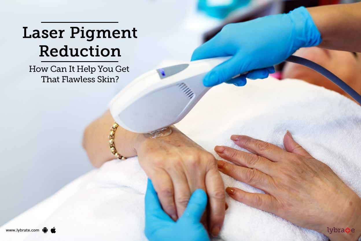 Laser Pigment Reduction- How Can It Help You Get That Flawless Skin?