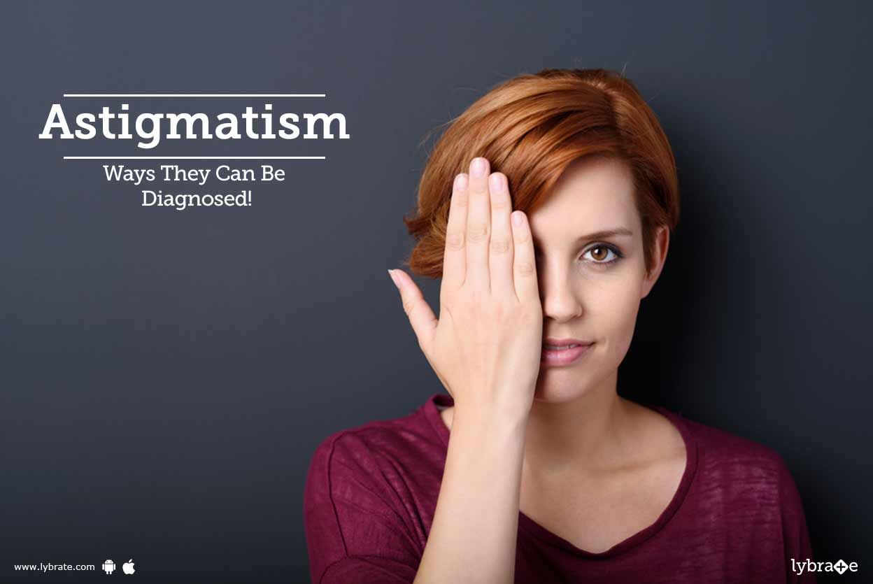 Astigmatism - Ways They Can Be Diagnosed!