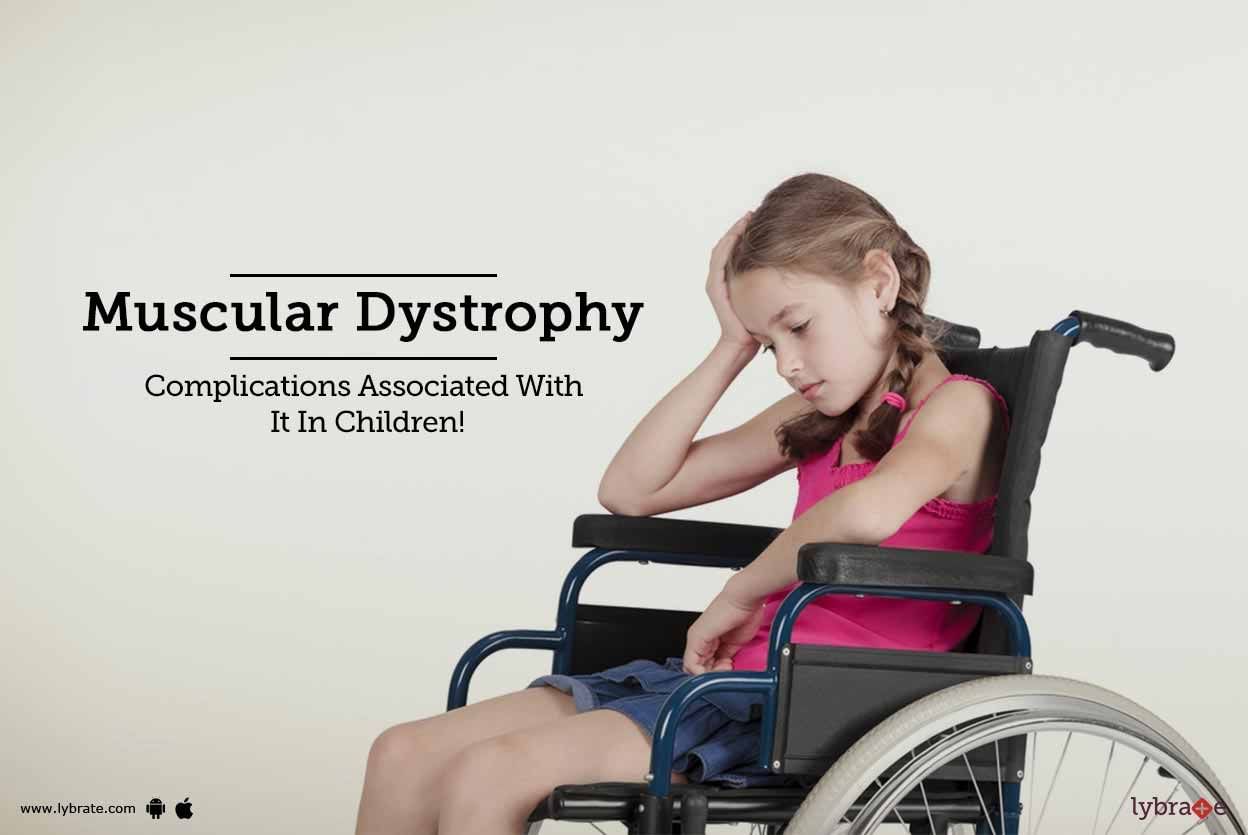 Muscular Dystrophy - Complications Associated With It In Children!