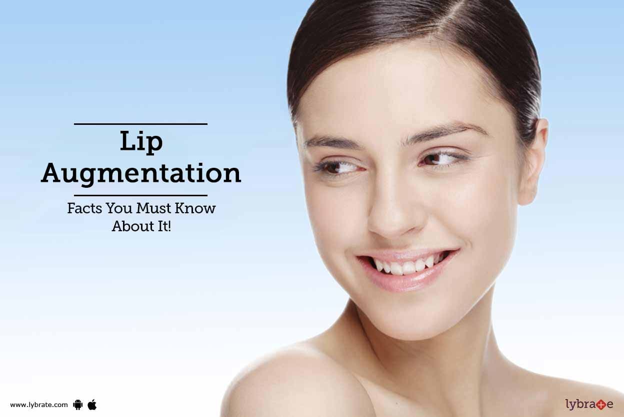 Lip Augmentation - Facts You Must Know About It!