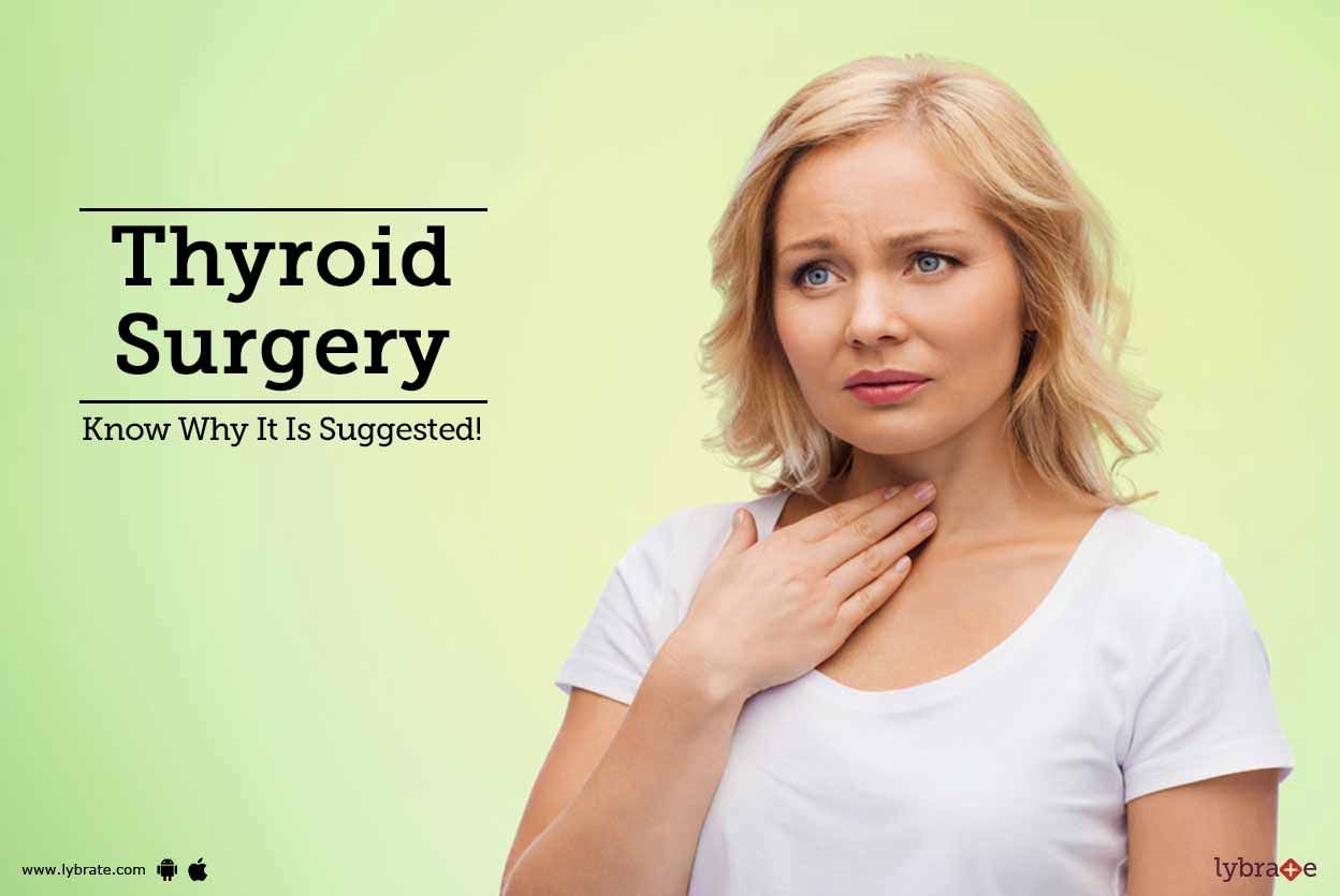 Thyroid Surgery - Know Why It Is Suggested!