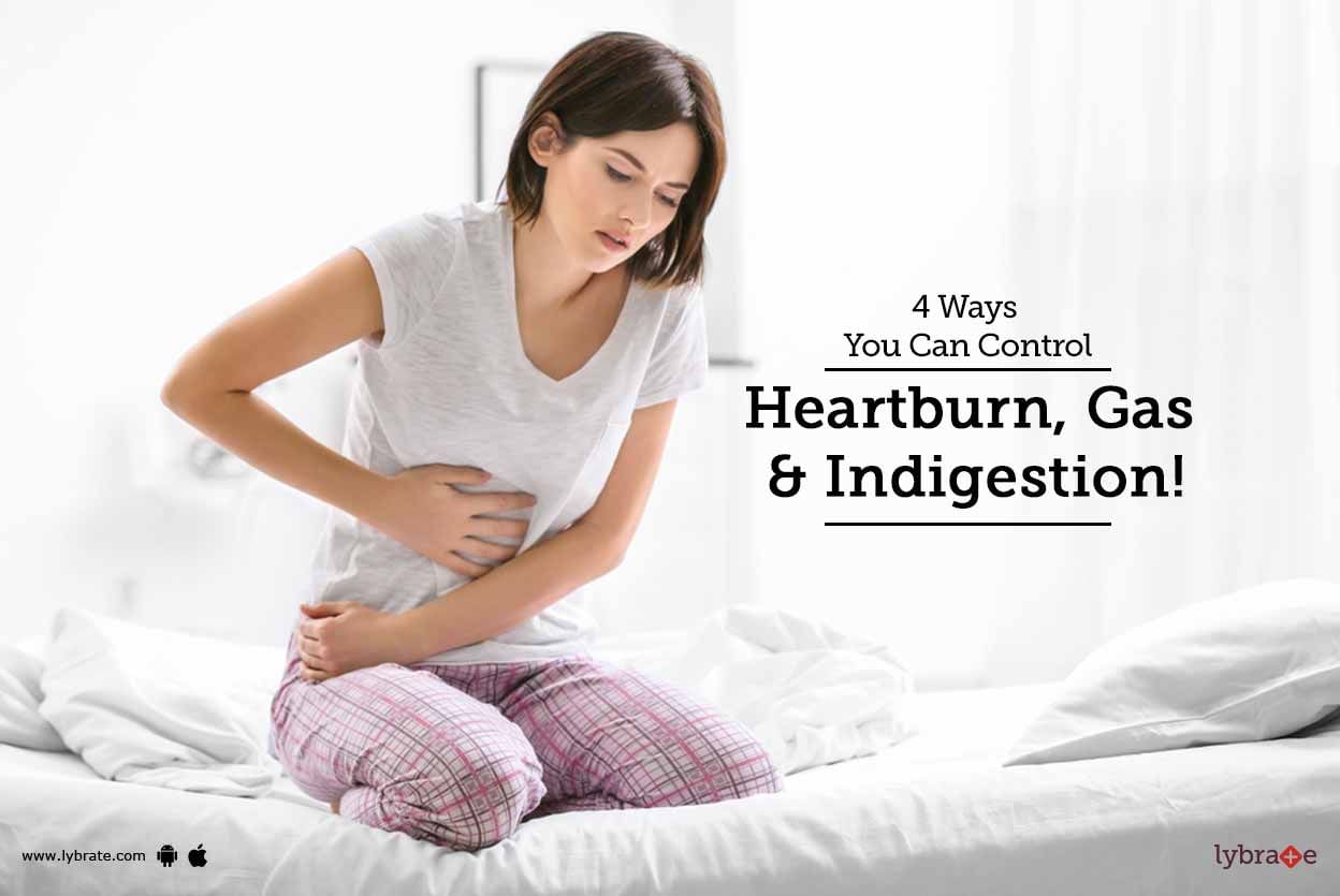 4 Ways You Can Control Heartburn, Gas & Indigestion!