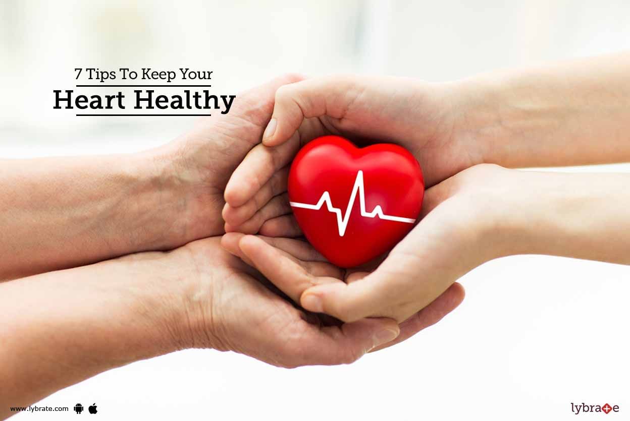 7 Tips To Keep Your Heart Healthy
