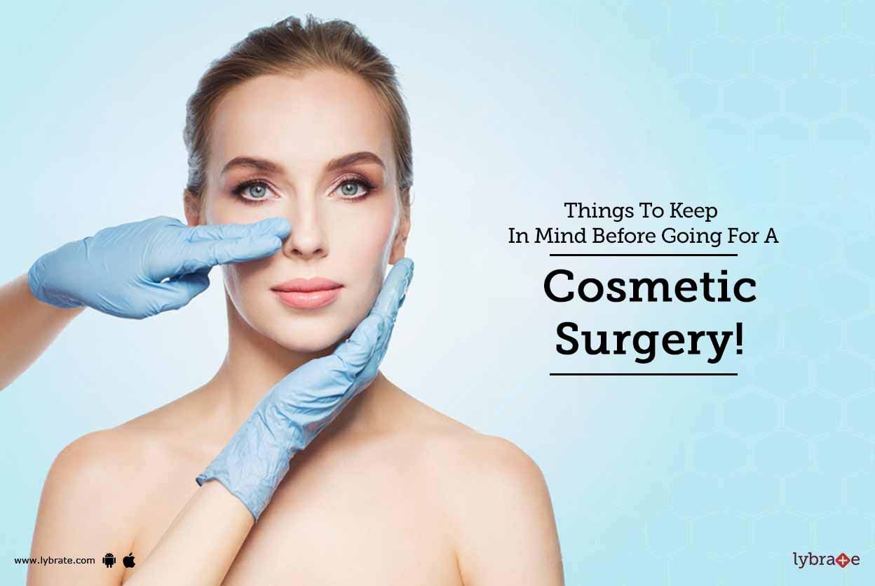 Things To keep In Mind Before Going For a Cosmetic Surgery!
