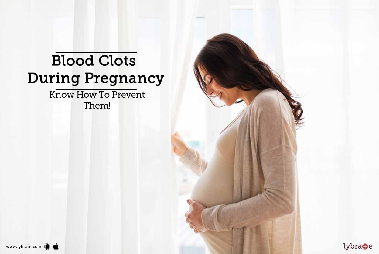 Blood Clots During Pregnancy - Know How To Prevent Them!