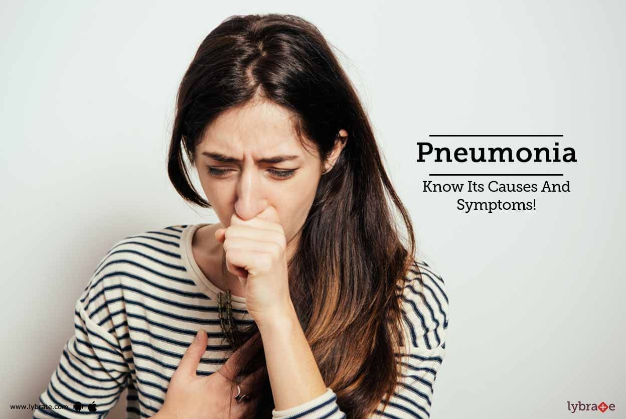 Pneumonia - Know Its Causes And Symptoms!