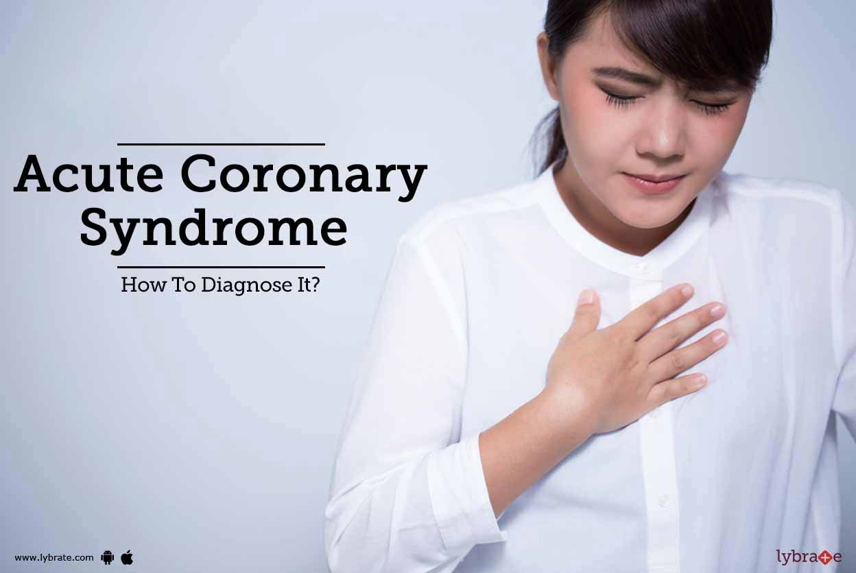 Acute Coronary Syndrome - How To Diagnose It?