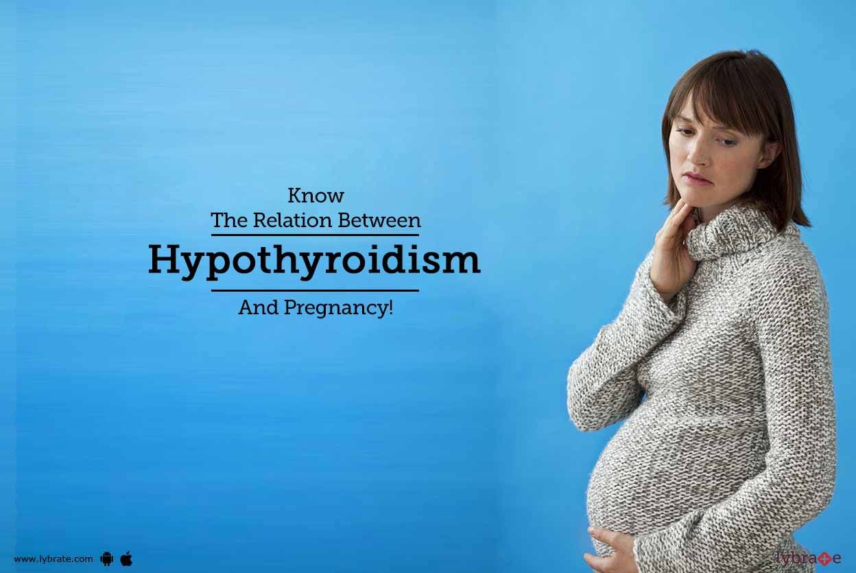 Know The Relation Between Hypothyroidism And Pregnancy!
