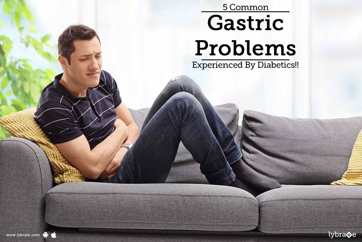 5 Common Gastric Problems Experienced By Diabetics!!