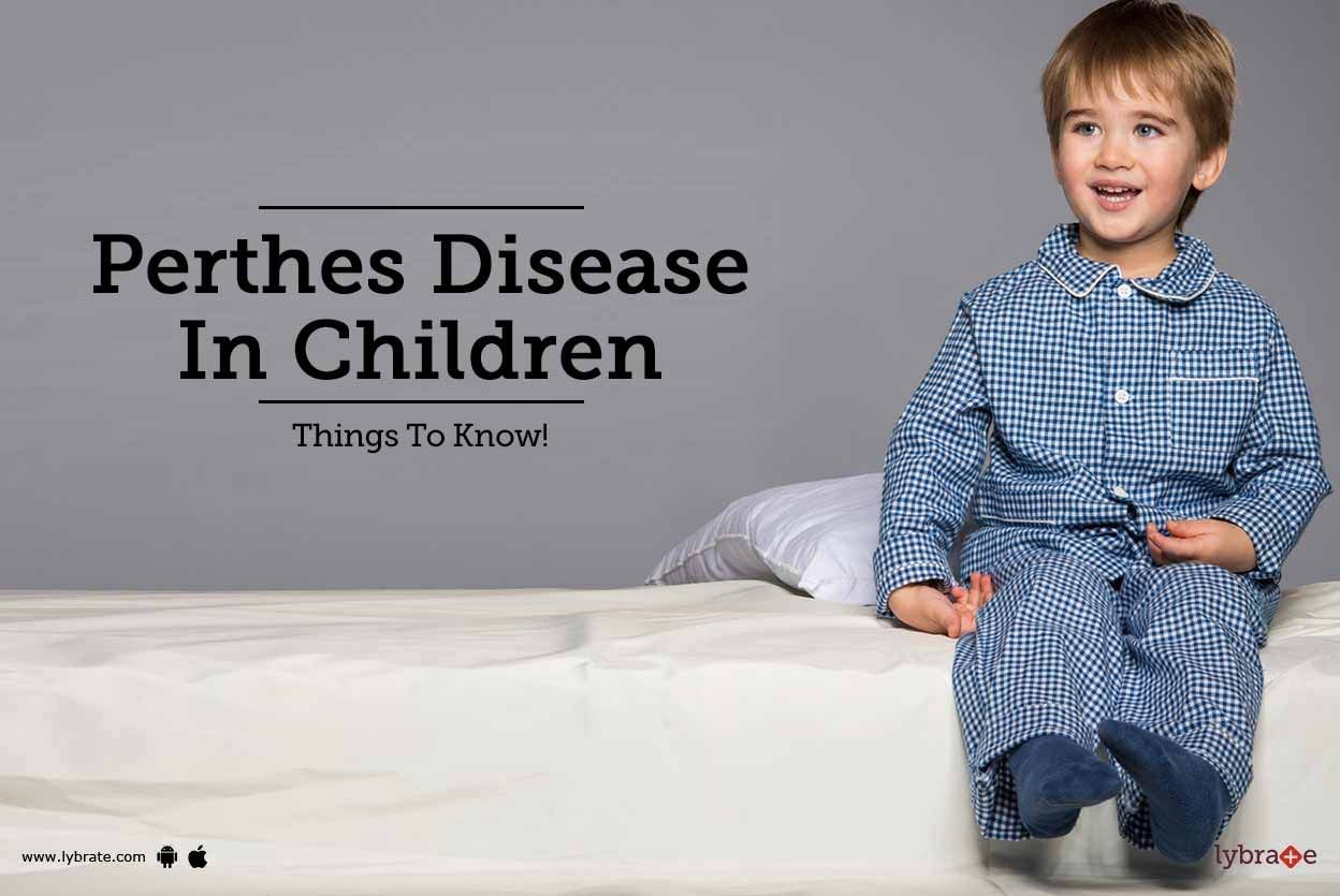 Perthes Disease In Children - Things To Know!
