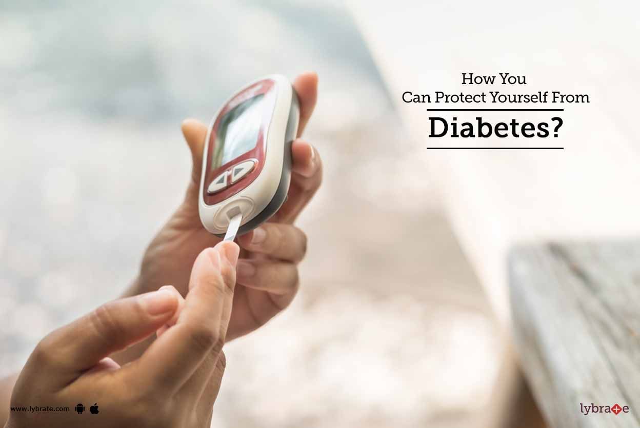 How You Can Protect Yourself From Diabetes?