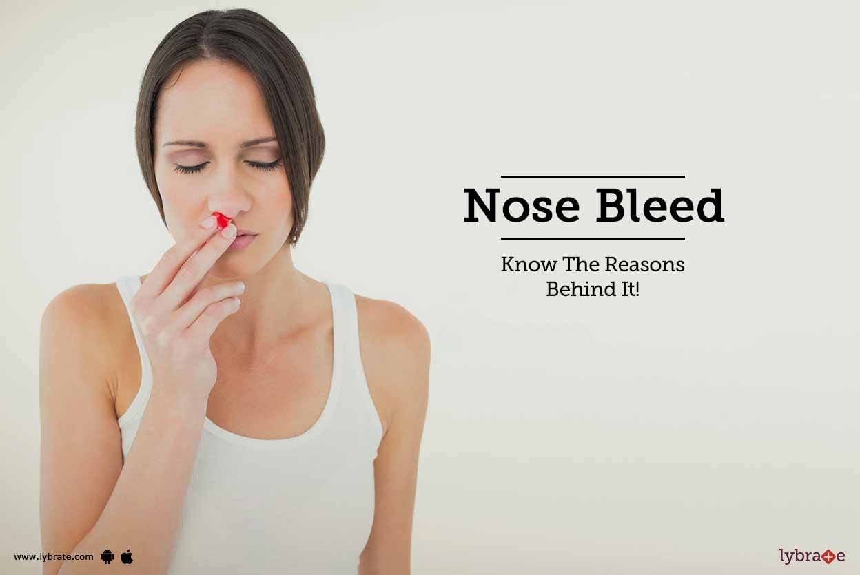 Nose Bleed - Know The Reasons Behind It!