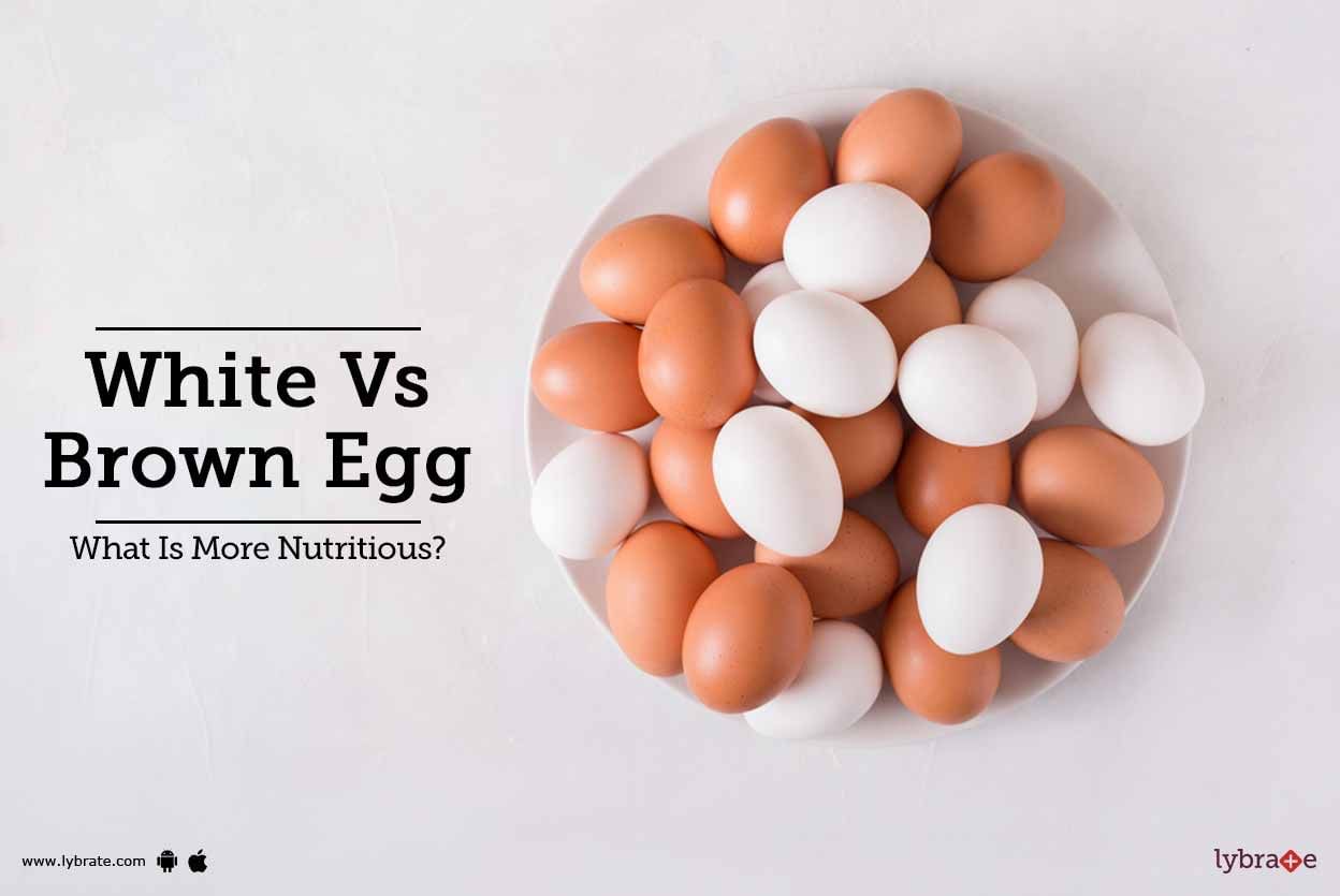 White Vs Brown Egg - What Is More Nutritious?