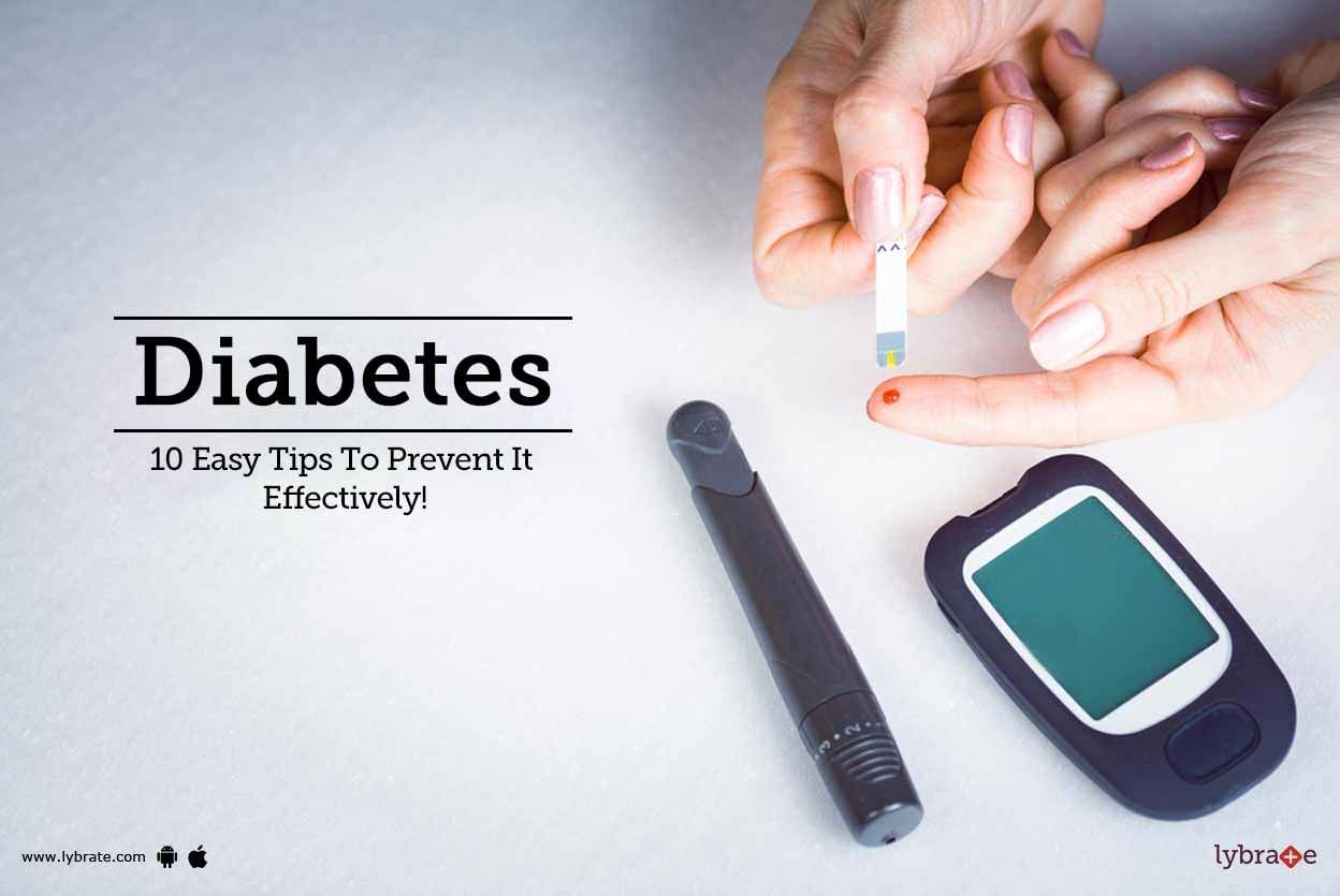 Diabetes - 10 Easy Tips To Prevent It Effectively!