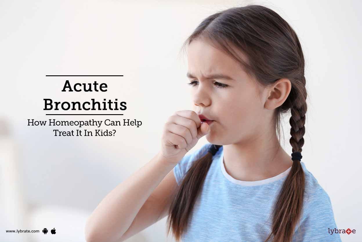 Acute Bronchitis - How Homeopathy Can Help Treat It In Kids?