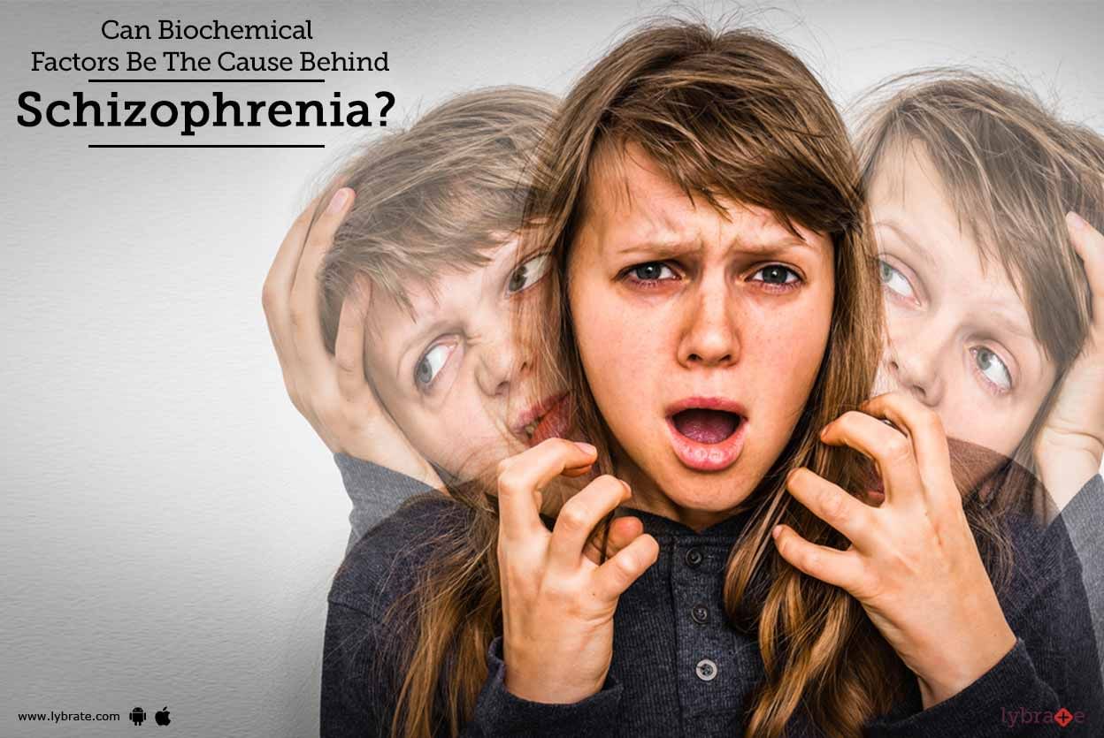 Can Biochemical Factors Be The Cause Behind Schizophrenia?