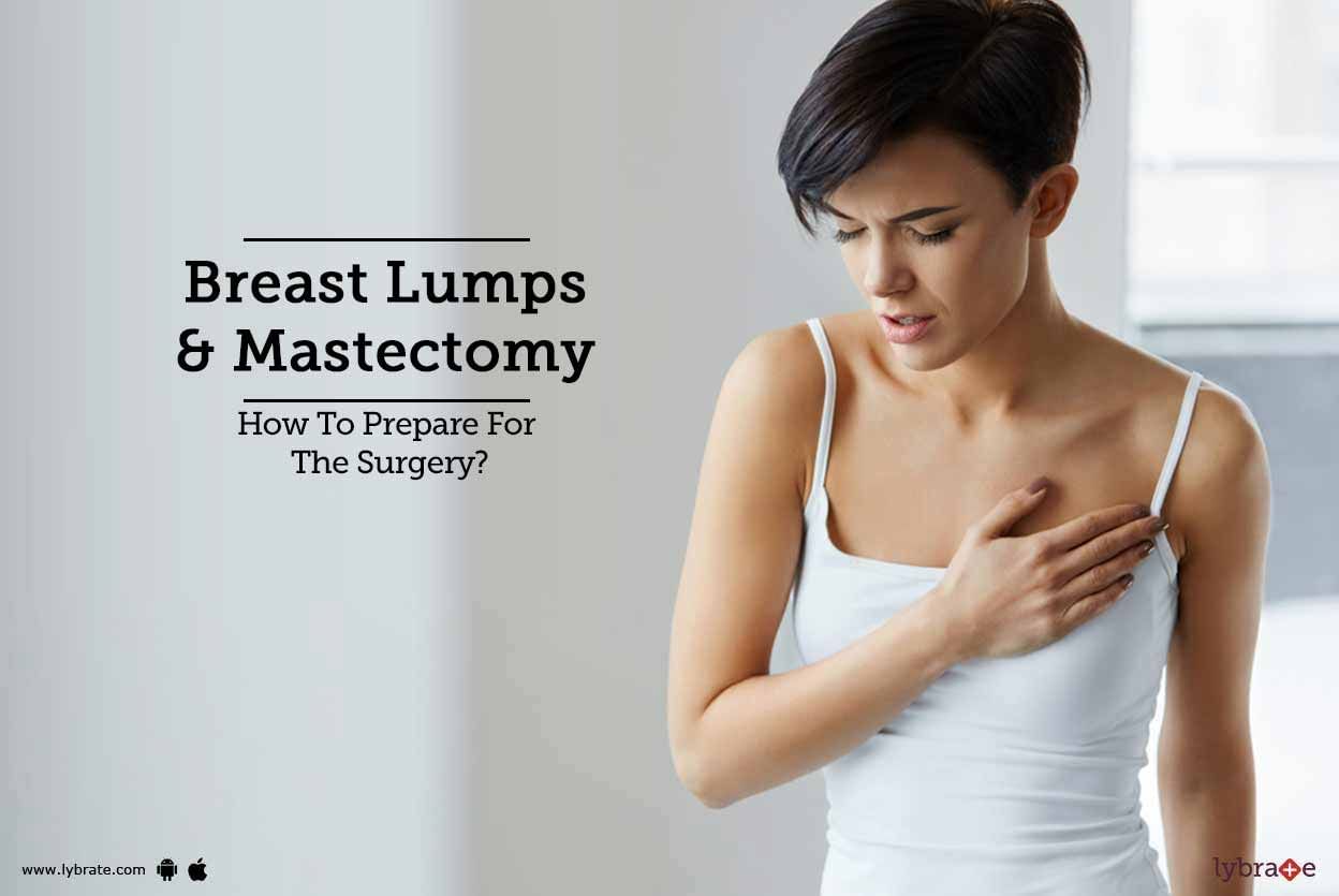 Breast Lumps & Mastectomy - How To Prepare For The Surgery?
