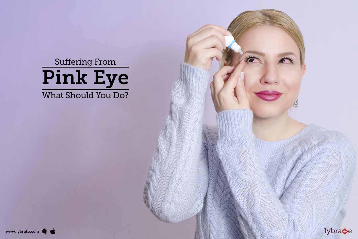 Suffering From Pink Eye - What Should You Do?