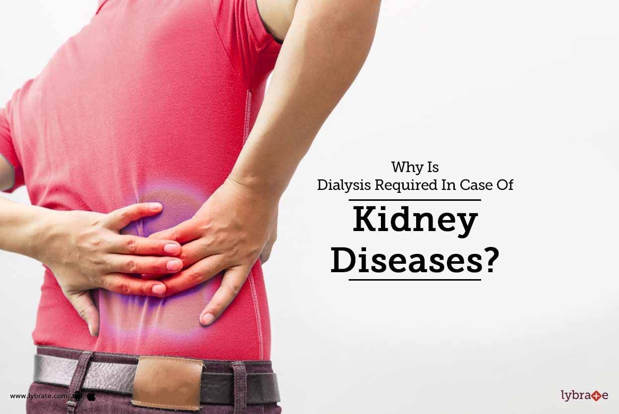 Why Is Dialysis Required In Case Of Kidney Diseases?