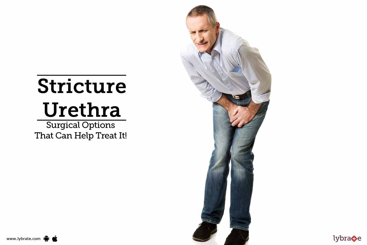 Stricture Urethra - Surgical Options That Can Help Treat It!