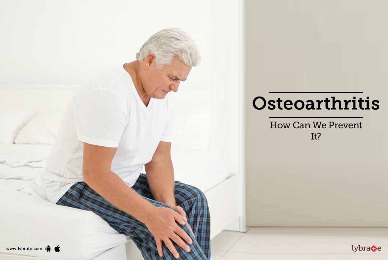 Osteoarthritis - How Can We Prevent It?