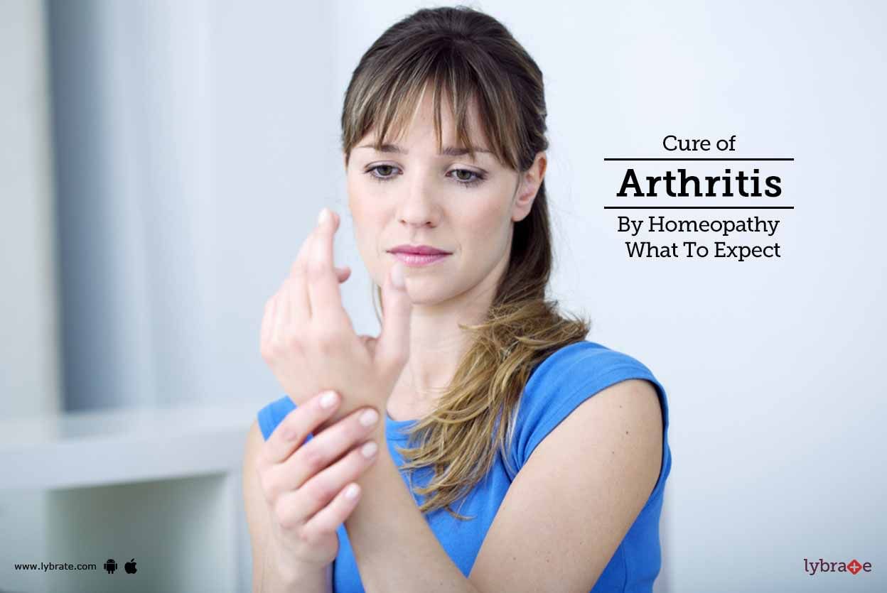 Cure of Arthritis By Homeopathy - What To Expect