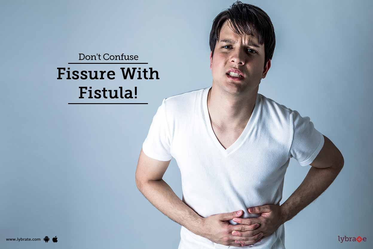 Don't Confuse Fissure With Fistula!