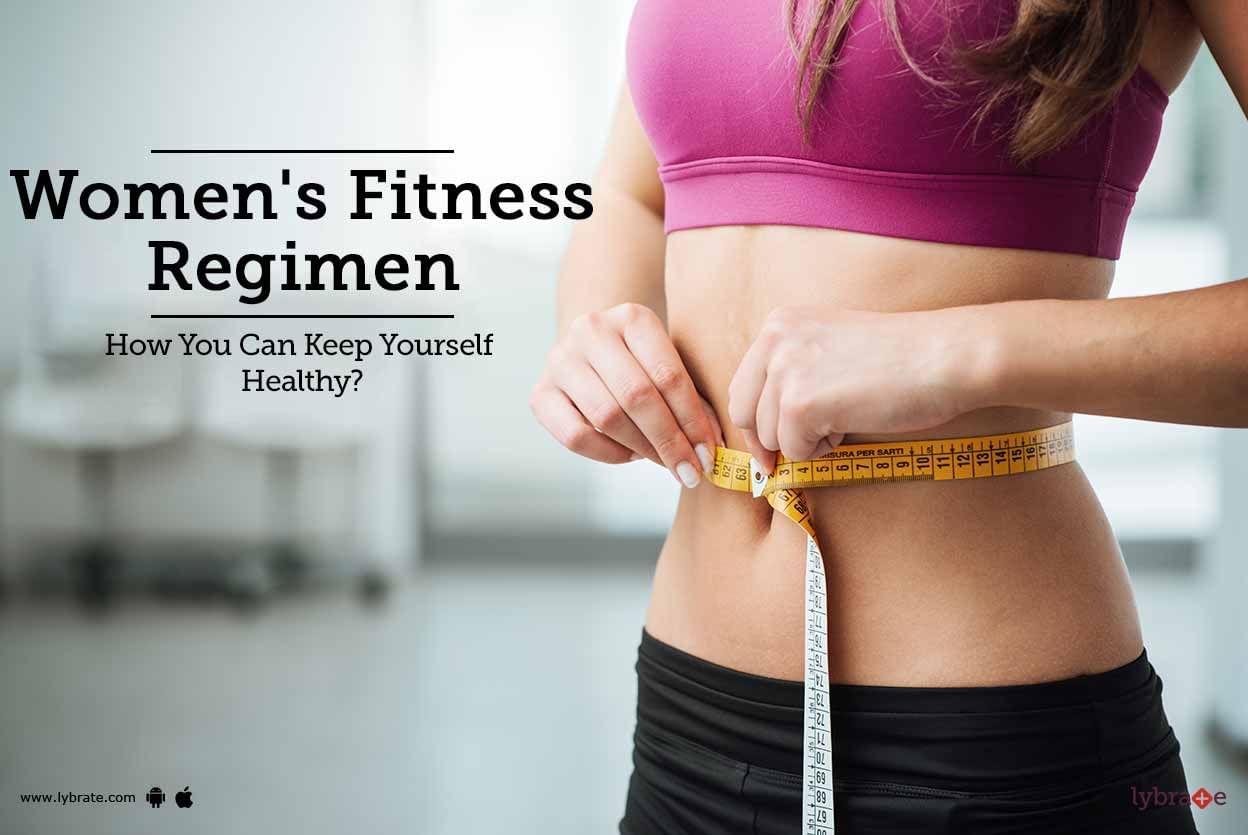 Women's Fitness Regimen - How You Can Keep Yourself Healthy?