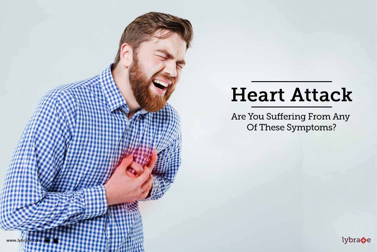 Heart Attack - Are You Suffering From Any Of These Symptoms?