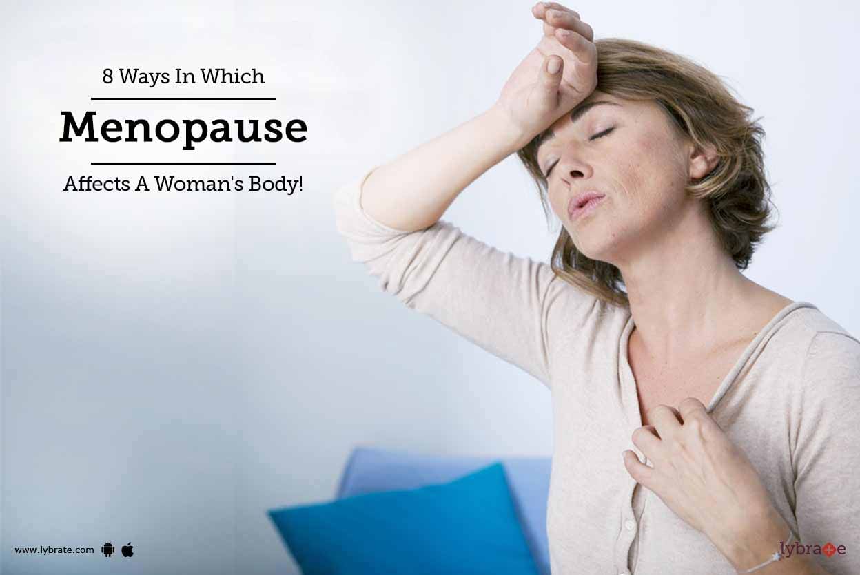 8 Ways In Which Menopause Affects A Woman's Body!