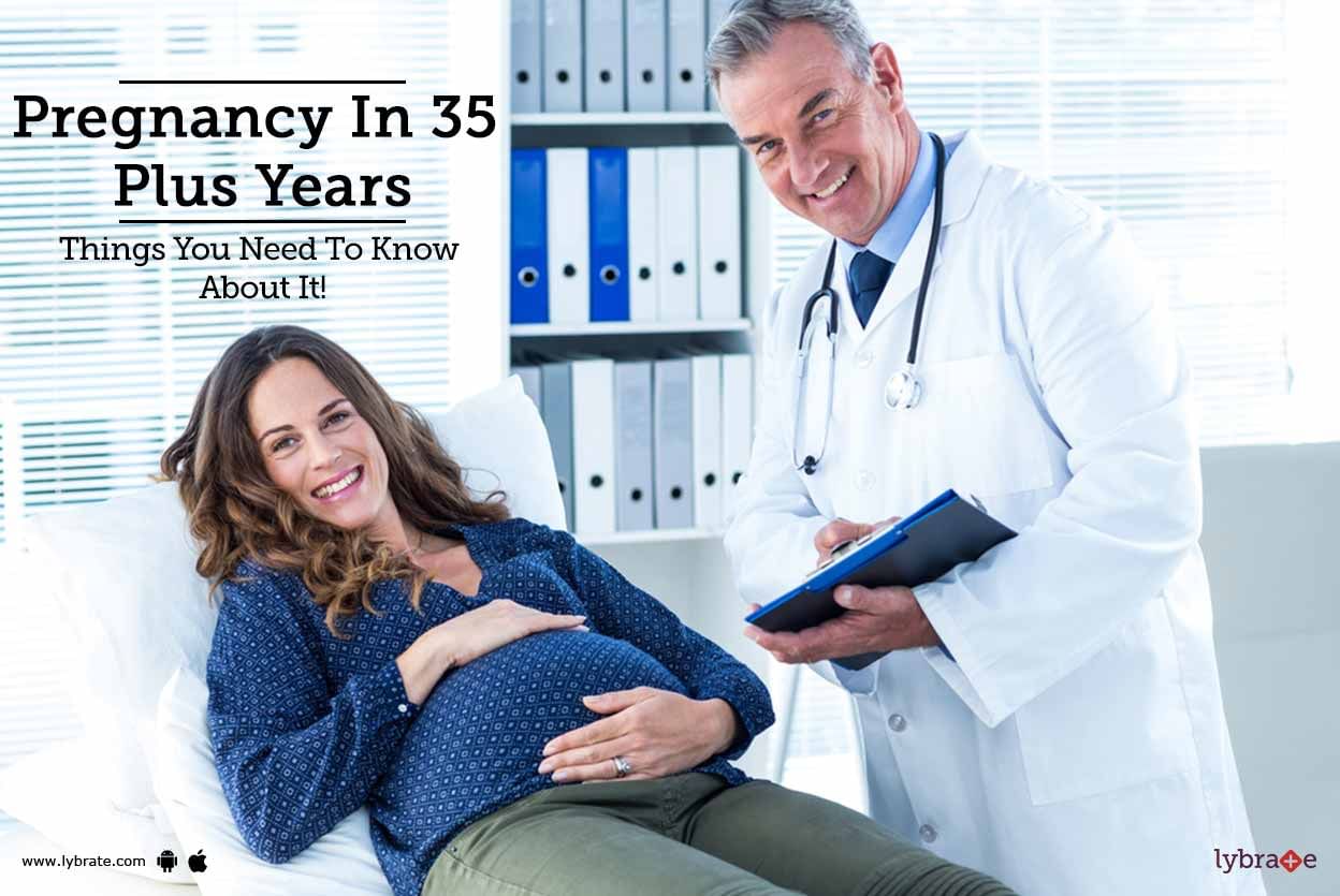 Pregnancy In 35 Plus Years - Things You Need To Know About It!