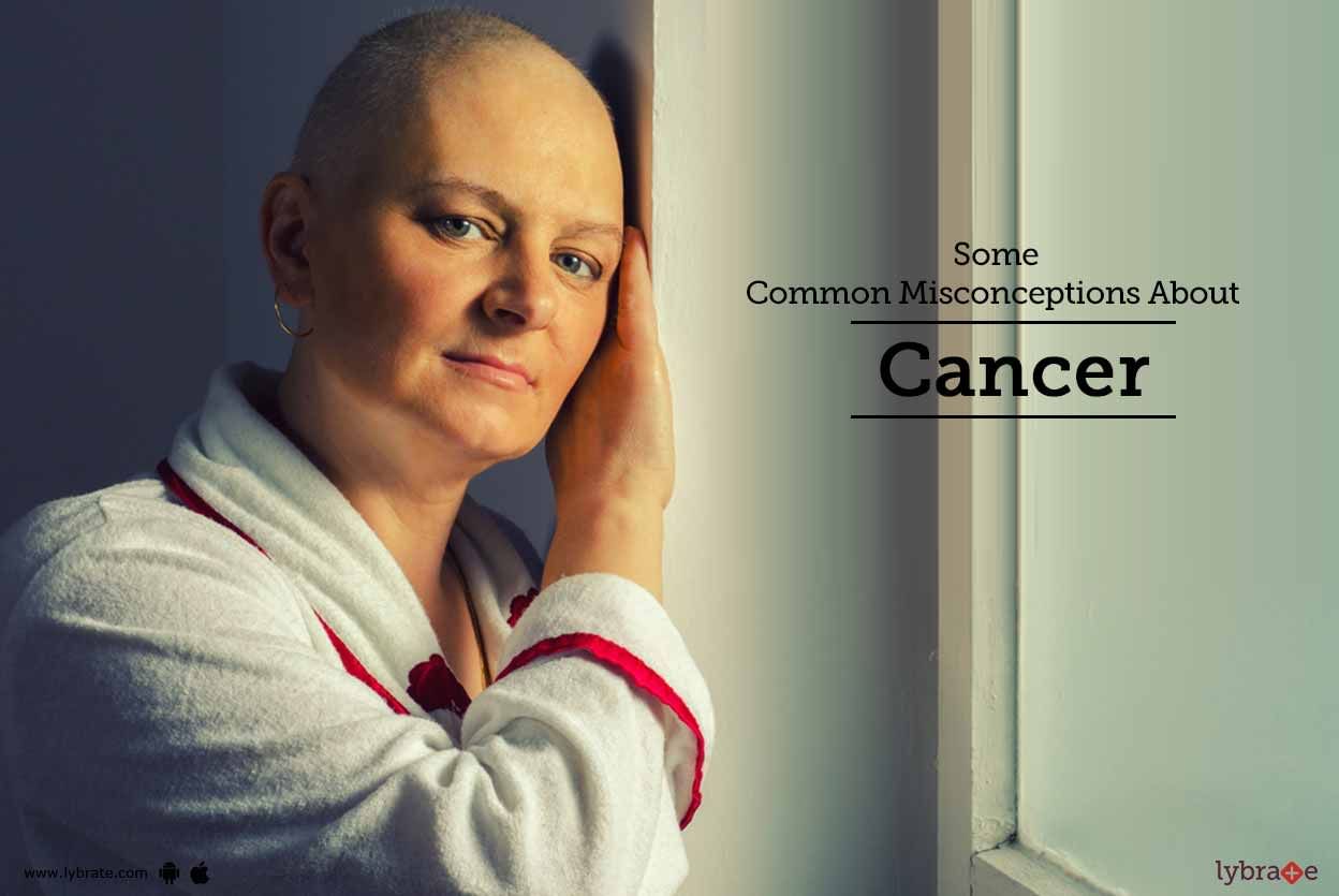 Some Common Misconceptions About Cancer
