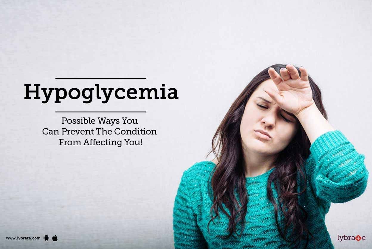 Hypoglycemia - Possible Ways You Can Prevent The Condition From Affecting You!