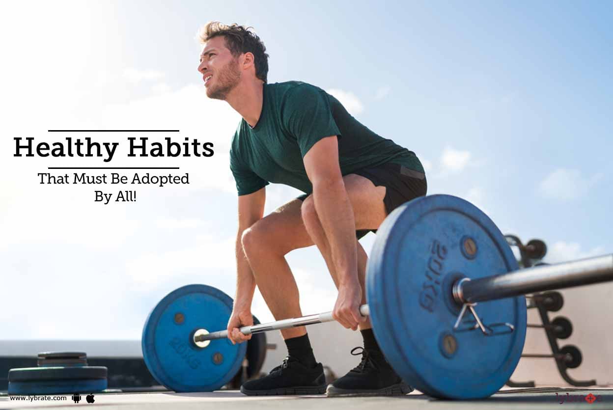 Healthy Habits That Must Be Adopted By All!