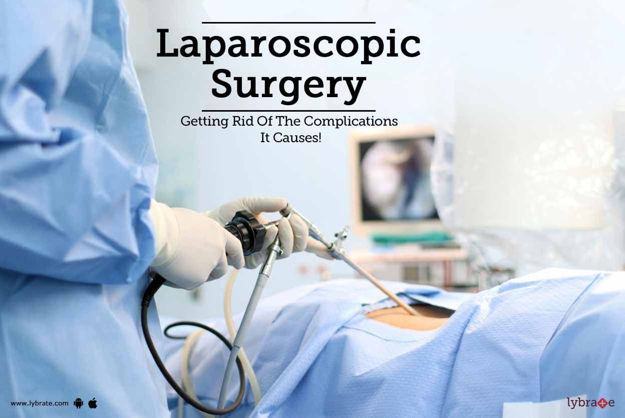 Laparoscopic Surgery - Getting Rid Of The Complications It Causes!