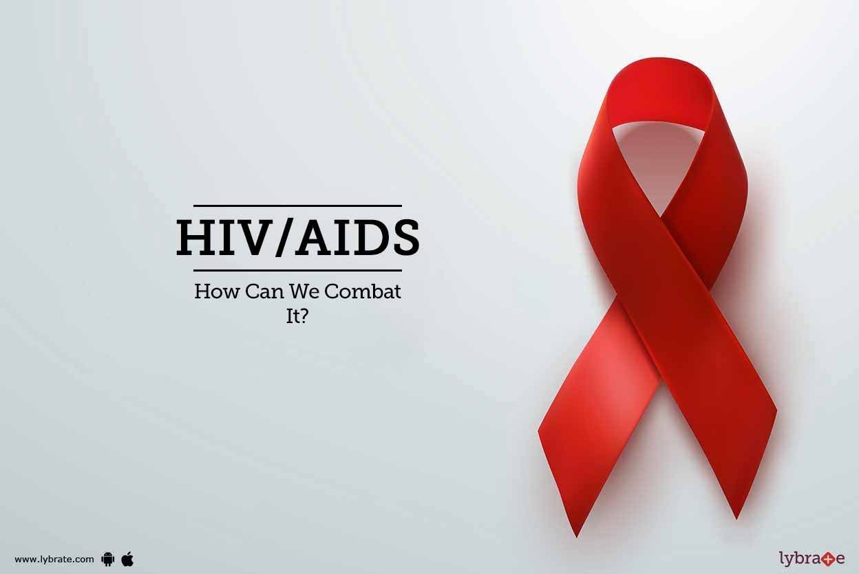 HIV/AIDS - How Can We Combat It?