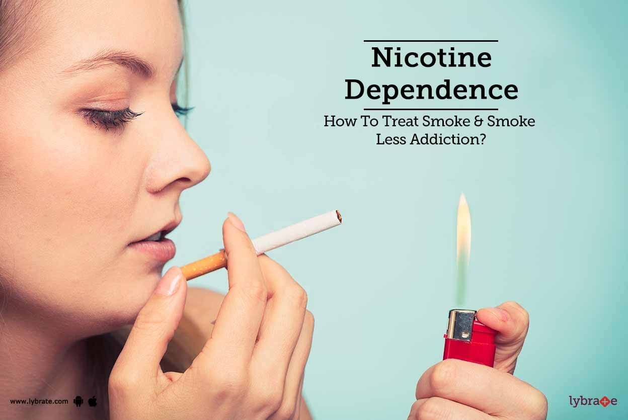 Nicotine Dependence - How To Treat Smoke & Smoke Less Addiction?